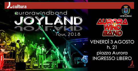 Joyland Aurora Wind band in Concerto a Jesolo venerdì 3 agosto, piazza Aurora