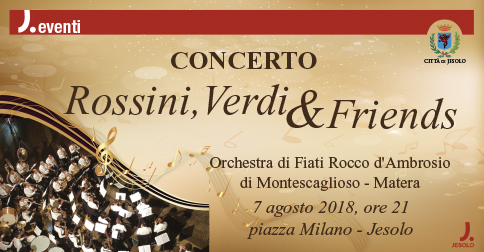Rossini, Verdi & Friends  a Jesolo, piazza Milano, il 7 agosto 2018