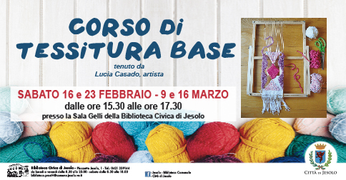 Corso di tessitura base presso la Biblioteca Civica di Jesolo, a febbraio e marzo 2019