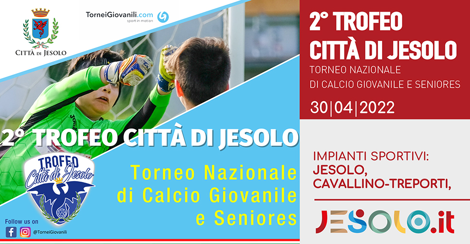 Torneo nazionale di calcio giovanile "Trofeo città di Jesolo" 29-30 aprile e 1 maggio 2022