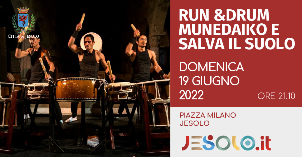 Run for Soil, Drum from Soul maratona e concerto di Taiko - domenica 19 giugno 2022 - piazza Milano, Jesolo