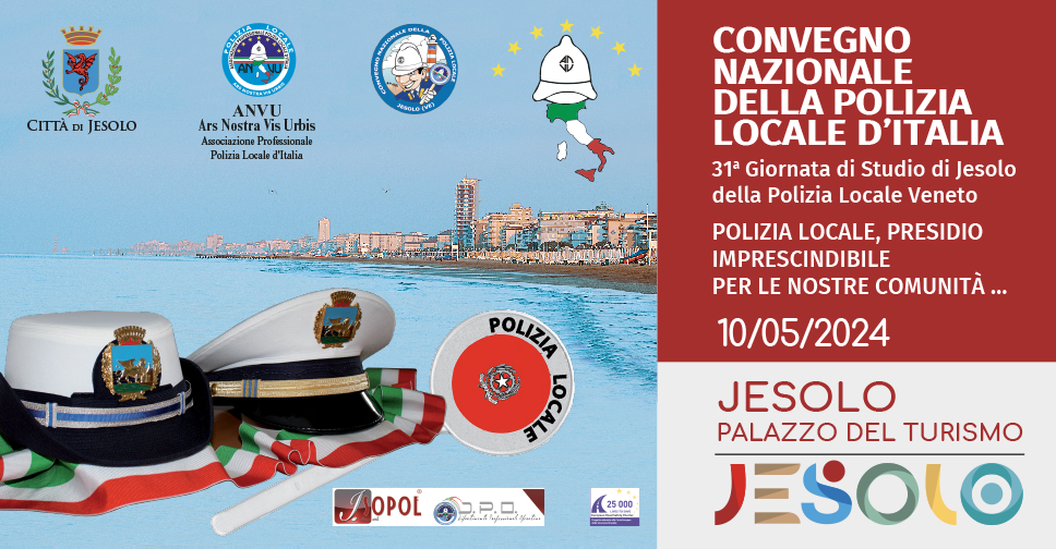 Convegno nazionale della Polizia Locale d'Italia venerdì 10 maggio 2024 al palazzo del Turismo di Jesolo