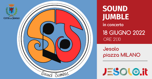 Sound Jumble in concerto il 18 giugno 2022 a Jesolo - piazza Milano