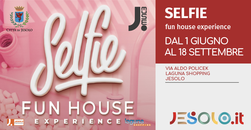  "Selfie fun house experience" dal 1 giugno al 18 settembre 2022