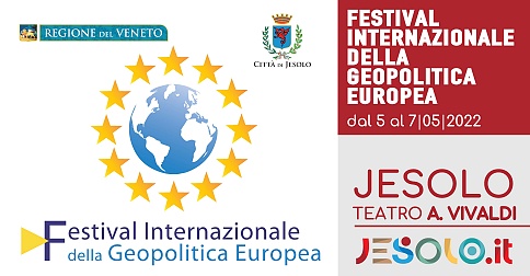 Festival Internazionale della Geopolitica Europea dal 5 al 7 maggio 2022 al Teatro Vivaldi di Jesolo