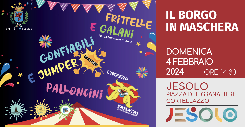 Festa di Carnevale "Il Borgo in maschera" a Cortellazzo domenica 4 febbraio 2024. Sfondo blu con scritte colorate: gonfiabili, frittelle, palloncini 