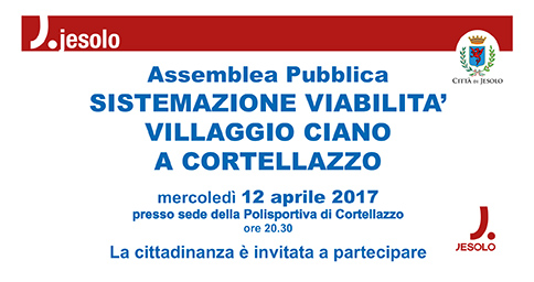 Assemblea pubblica: Viabilità Villaggio Ciano 12 aprile 2017 Polisportiva di Cortellazzo-Jesolo