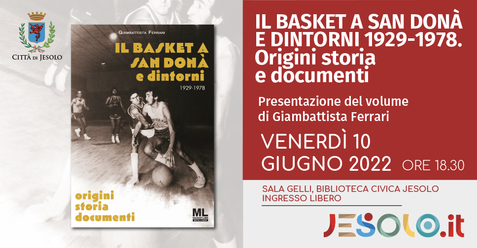 Presentazione del libro  "Il basket a San Donà e dintorni 1929-1978." venerdì 10 giugno 2022