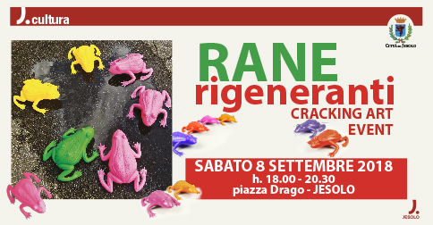 Rane rigeneranti Cracking art event a Jesolo 8 settembre 2018 h 18-20.30