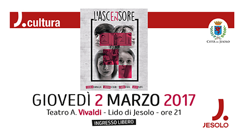L'ascensore spettacolo teatrale, Teatro Vivaldi di Jesolo 2 marzo 2017 h 21