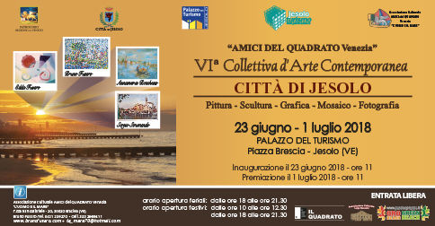 Von 23. Juni bis 1. Juli 2018, "Amici del Quadrato Venezia" führt die VI Zeitgenössische Kunstausstellung in Jesolo vor.