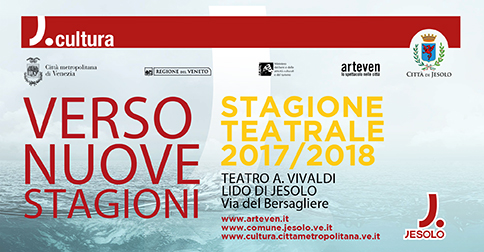 Verso Nuove Stagioni 2017-2018 La Stagione teatrale di Jesolo