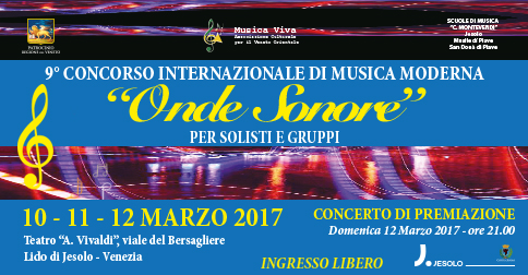 L’ associazione culturale Musica Viva e Scuole Monteverdi con il comune di Jesolo, organizzano il 9° Concorso Internazionale di Musica Moderna “ONDE SONORE” per musicisti italiani e stranieri