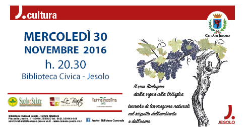 serata informativa il vino biologico dalla vigna alla bottiglia 30 novembre 2016 biblioteca civica di Jesolo
