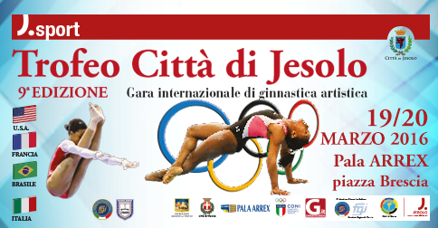 Trofeo Città di Jesolo Gara internazionale di ginnastica artistida 19 e 20 marzo 2016 pala Arrex