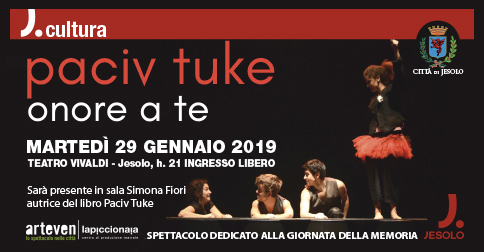 Paciv Tuke-Onore a te al teatro Vivaldi di Jesolo, Giornata della memoria 2019