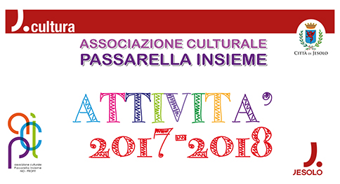 Attività 2017-1018 Associazione Culturale Passarella Insieme Jesolo