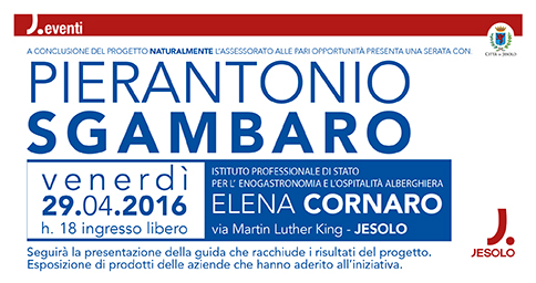 Venerdì 29 aprile 2016 alle ore 18 a conclusione del progetto Naturalmente l'assessorato alle Pari Opportunità presenta Pierantonio Sgambaro, importante imprenditore "della pasta"