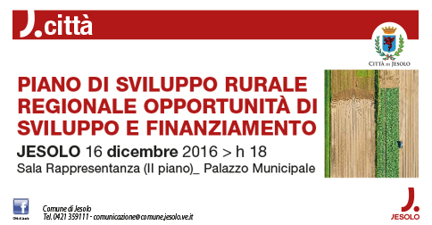 Venerdì 16 dicembre 2016 alle 18 in sala rappresentanza, al II piano del Palazzo Municipale, si svolge il convegno inerente il Piano di Sviluppo Rurale Regionale